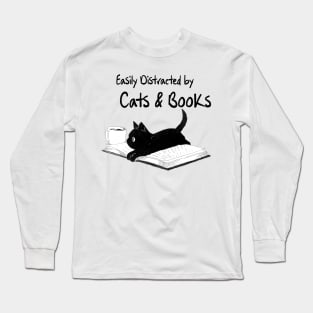 Easily Distracted by Cats and Books - Funny Cat & Book Lover Long Sleeve T-Shirt